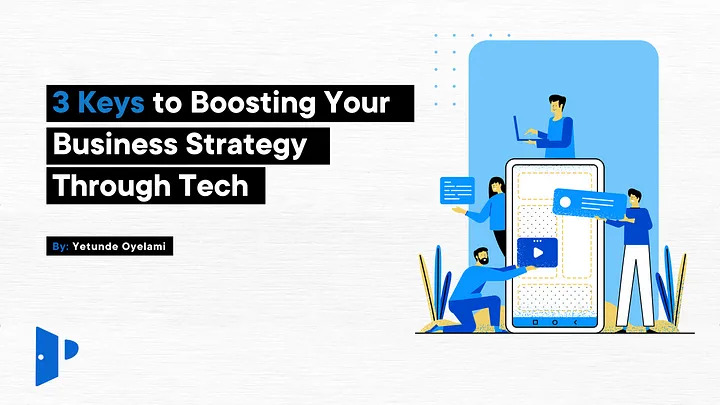 3 Keys to Boosting Your Business Strategy Through Tech