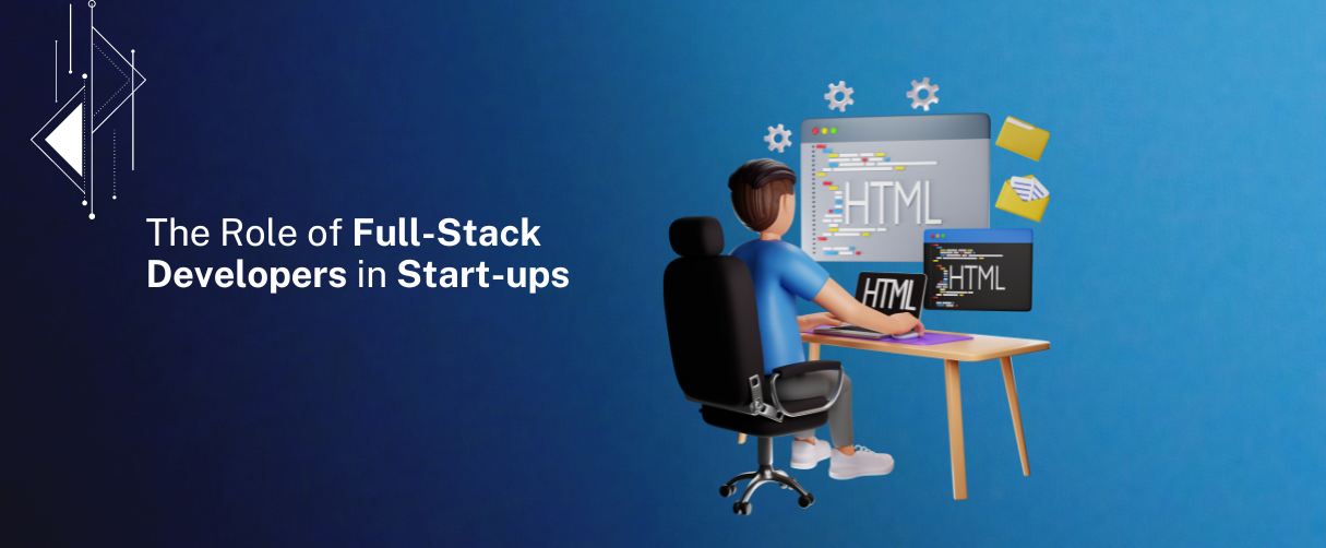 The Role of Full-Stack Developers in Start-ups