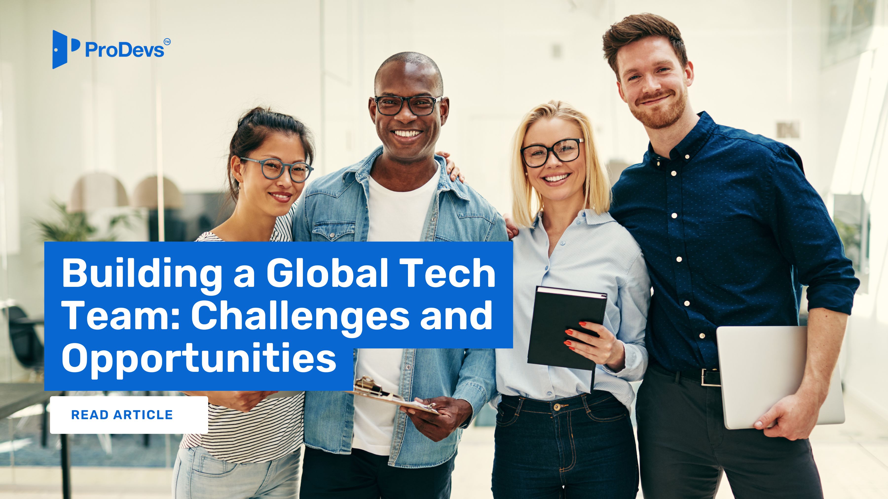 Building a Global Tech Team: Challenges and Opportunities